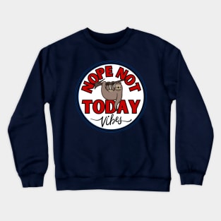 Funny sloth nope not today vibes lazy Crewneck Sweatshirt